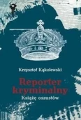 Powieści sensacyjne - Reporter kryminalny Książę oszustów Krzysztof Kąkolewski - miniaturka - grafika 1