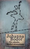 Biografie i autobiografie - Świat Książki Johanna Bodor Nie szkodzi, kiedyś zrozumiem - miniaturka - grafika 1