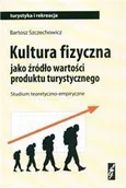 Nauka - Oficyna wydawnicza ŁośGraf Kultura fizyczna jako źródło wartości produktu turystycznego. Studium teoretyczno-empiryczne - miniaturka - grafika 1