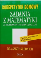 Matematyka - Korepetytor domowy Zadania z matematyki ze szczegółowymi rozwiązaniami Dla szkół średnich Używana - miniaturka - grafika 1