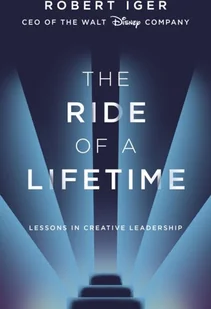 Robert Iger The Ride of a Lifetime - Biografie obcojęzyczne Robert Iger The Ride of a Lifetime - Biografie obcojęzyczne - miniaturka - grafika 1
