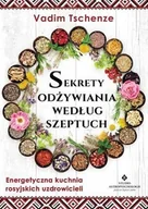 Poradniki hobbystyczne - Sekrety Odżywiania Według Szeptuch Energetyczna Kuchnia Rosyjskich Uzdrowicieli Vadim Tschenze - miniaturka - grafika 1