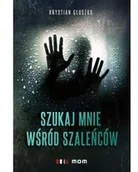 Felietony i reportaże - Grupa M-D-M Szukaj mnie wśród szaleńców - Krystian Głuszko - miniaturka - grafika 1