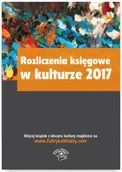 Finanse, księgowość, bankowość - Rozliczenia księgowe w kulturze 2017 - Opracowanie zbiorowe - miniaturka - grafika 1