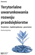 Zarządzanie - Wydawnictwo Uniwersytetu Łódzkiego Terytorialne uwarunkowania rozwoju przedsiębiorstw - Słupińska Monika - miniaturka - grafika 1