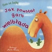 Firma Księgarska Jacek Olesiejuk Czas na bajkę Jak powstał garb wielbłąda 51159 - Książki edukacyjne - miniaturka - grafika 2