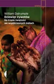 Felietony i reportaże - Dziewięć żywotów. Na tropie świętości we współczesnych Indiach. Wyd. 2 - William Dalrymple - miniaturka - grafika 1