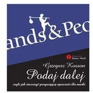 Marketing - Podaj dalej czyli jak stworzyć porywającą opowieść dla marki - Grzegorz Kosson - miniaturka - grafika 1