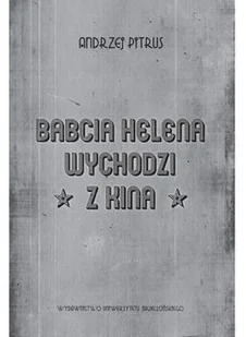 Wydawnictwo Uniwersytetu Jagiellońskiego Babcia Helena wychodzi z kina O doświadczeniu filmu - Książki o kinie i teatrze - miniaturka - grafika 2