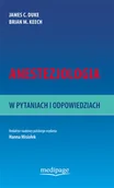Książki medyczne - Duke James, Keech Brian Anestezjologia w pytaniach i odpowiedziach - mamy na stanie, wyślemy natychmiast - miniaturka - grafika 1