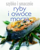 Książki kucharskie - Olesiejuk Sp. z o.o. Hanna Boguta-Marchel (tłum.) Ryby i owoce morza. Szybko i smacznie - miniaturka - grafika 1
