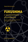 Polityka i politologia - Bochorodycz Beata Fukushima a społeczeństwo obywatelskie - miniaturka - grafika 1