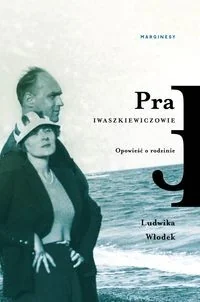 Pra Iwaszkiewiczowie Opowieść o rodzinie Nowa - Powieści - miniaturka - grafika 2