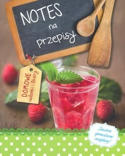 Olesiejuk Sp. z o.o. praca zbiorowa Notes na przepisy. Domowe nalewki i likiery - Książki kucharskie - miniaturka - grafika 2