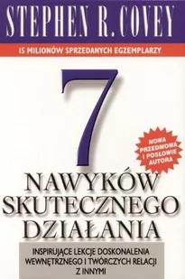 7 nawyków skutecznego działania. Inspirujące lekcje doskonalenia wewnętrznego i twórczych relacji z innymi - Stephen R. Covey - Poradniki hobbystyczne - miniaturka - grafika 2
