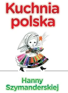 REA KUCHNIA POLSKA HANNY SZYMANDERSKIEJ WYD. 2 - Książki kucharskie - miniaturka - grafika 2