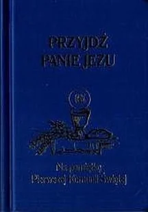 Przyjdź Panie Jezu. Na pamiatkę Pierwszej Komunii Świętej (bordo) - Wysyłka od 3,99 - Religia i religioznawstwo - miniaturka - grafika 2