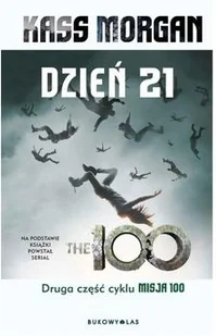 Kass Morgan Dzień 21 Cykl Misja 100 Tom 2 wydanie serialowe) - Science-fiction - miniaturka - grafika 2