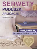 Poradniki hobbystyczne - Świat Książki SERWETY PODUSZKI APLIKACJE HARDANGER NORWESKI HAFT AŻUROWY Dorothy Wood 9788373919204 - miniaturka - grafika 1
