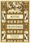Pamiętniki, dzienniki, listy - Mistrz przepiórka - Lissowski Tomasz, Jerzy Konikowski, Jerzy Moraś - miniaturka - grafika 1