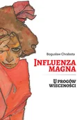 Powieści - Ringier Axel Springer Polska Influenza Magna U progów wieczności Bogusław Chrabota - miniaturka - grafika 1