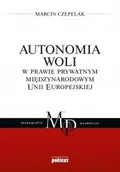 Prawo - Poltext Autonomia woli w prawie prywatnym międzynarodowym Unii Europejskiej - Marcin Czepelak - miniaturka - grafika 1