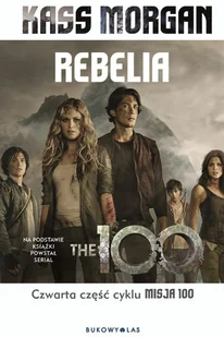 Bukowy Las Misja 100 T.4 Rebelia okł filmowa Kass Morgan 1 - Powieści Bukowy Las Misja 100 T.4 Rebelia okł filmowa Kass Morgan 1 - Powieści - miniaturka - grafika 2