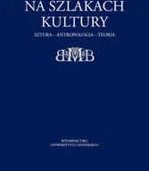 Książki o kulturze i sztuce - Na szlakach kultury. Sztuka - antropologia - teoria - miniaturka - grafika 1