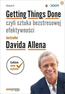 Getting Things Done czyli sztuka bezstresowej efektywności Wydanie II avid Allen Author) James Fallows Foreword) - Psychologia Getting Things Done czyli sztuka bezstresowej efektywności Wydanie II avid Allen Author) James Fallows Foreword) - Psychologia - miniaturka - grafika 2