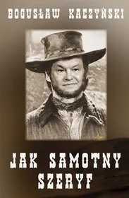 Jak samotny szeryf - Wywiady, wspomnienia - miniaturka - grafika 2