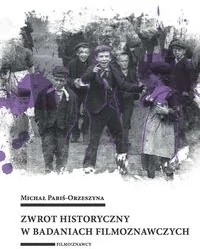Zwrot historyczny w badaniach filmoznawczych Michał Pabiś-Orzeszyna - Książki o kulturze i sztuce - miniaturka - grafika 2