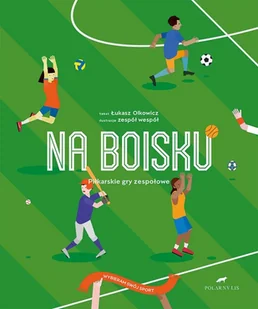 Na boisku. Piłkarskie gry zespołowe - Rozwój osobisty - miniaturka - grafika 2