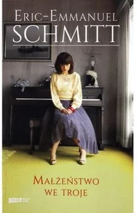 Znak Eric-Emmanuel Schmitt Małżeństwo we troje - Powieści - miniaturka - grafika 2
