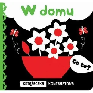 W DOMU CO TO KSIĄŻECZKA KONTRASTOWA Opracowanie zbiorowe - Książki edukacyjne - miniaturka - grafika 2