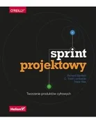 Książki o programowaniu - Helion Sprint projektowy Tworzenie produktów cyfrowych - Richard Banfield, C. Todd Lombardo, Trace Wax - miniaturka - grafika 1