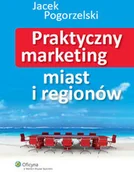 Marketing - Wolters Kluwer Jacek Pogorzelski Praktyczny marketing miast i regionów - miniaturka - grafika 1