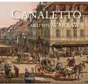 Książki o kulturze i sztuce - Canaletto And His Warsaw Nowa - miniaturka - grafika 1