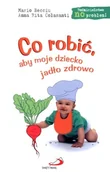 Rozrywka i humor - Co robić, aby moje dziecko jadło zdrowo - Wysyłka od 3,99 - miniaturka - grafika 1