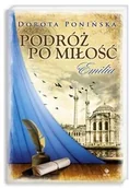 Romanse - Nasza Księgarnia Dorota Ponińska Podróż po miłość. Tom 1. Emilia - miniaturka - grafika 1