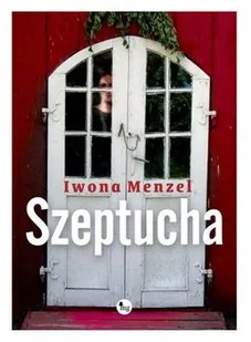 Szeptucha Iwona Menzel - Proza - miniaturka - grafika 3