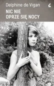 Powieści - Sonia Draga Nic nie oprze się nocy - Delphine de Vigan - miniaturka - grafika 1