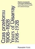 Książki o kulturze i sztuce - Czas przełomu Sztuka awangardy w Europie Środkowej 1908-1928 - miniaturka - grafika 1