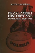 Historia Polski - Przyczynki historyczne do okresu 1939-1945 - Babiński Witold - miniaturka - grafika 1