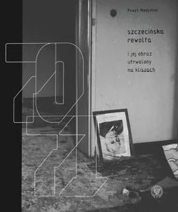 Szczecińska rewolta i jej obraz utrwalony na kliszach - Historia świata - miniaturka - grafika 2