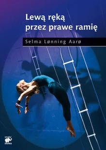 Lewą ręką przez prawe ramię - Literatura obyczajowa - miniaturka - grafika 2