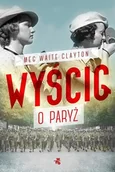 Powieści historyczne i biograficzne - Wyścig o Paryż - Meg Waite Clayton - miniaturka - grafika 1