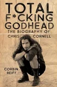 Pozostałe książki - POST HILL PR Total F*cking Godhead: The Biography of Chris Cornell - miniaturka - grafika 1