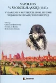 Militaria i wojskowość - Napoleon w Środzie Śląskiej 1813 Grzegorz Borowski Rosik Stanisław Żerelik Rościsław - miniaturka - grafika 1