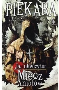 Fabryka Słów Ja, Inkwizytor Miecz Aniołów - Jacek Piekara - Fantasy - miniaturka - grafika 2