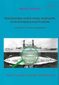 Militaria i wojskowość - Stara Szuflada Konstrukcja i historia projektowania. Tom 5. Amerykańskie ciężkie okręty artyleryjskie na tle konstrukcji innych państw Maciej Chodnicki - miniaturka - grafika 1